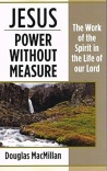 Jesus Power Without Measure - The Work of the Spirit in the Life of our Lord